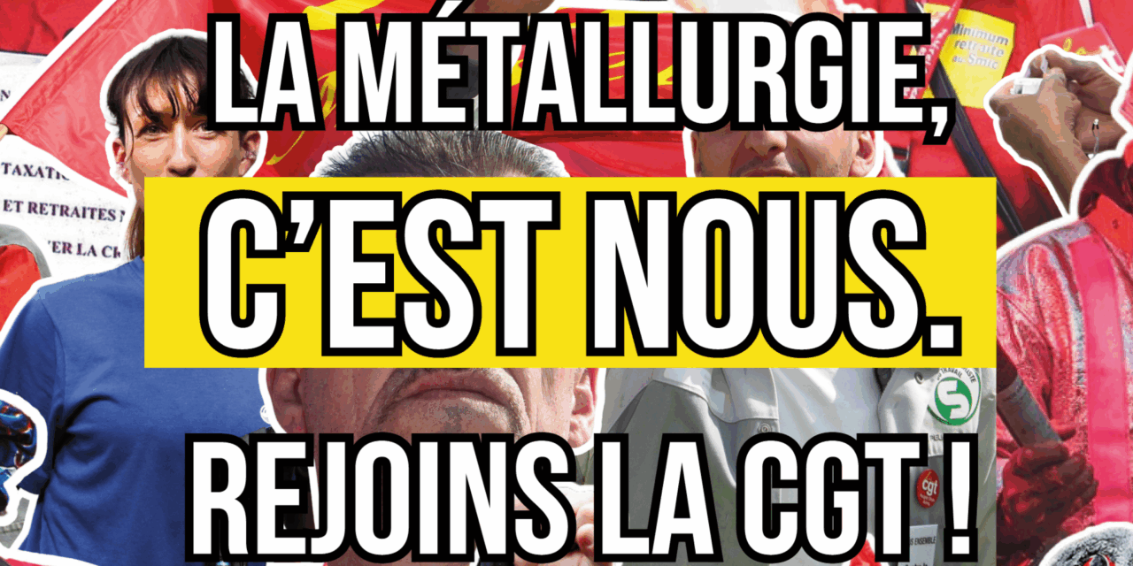 Rejoins la CGT Métallurgie — ensemble, on forge notre avenir.