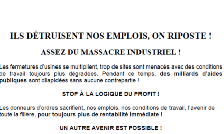 ILS DÉTRUISENT NOS EMPLOIS, ON RIPOSTE ! ASSEZ DU MASSACRE INDUSTRIEL !