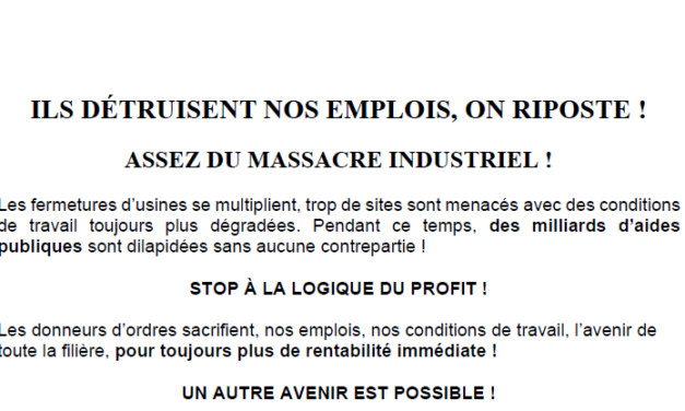 ILS DÉTRUISENT NOS EMPLOIS, ON RIPOSTE ! ASSEZ DU MASSACRE INDUSTRIEL !