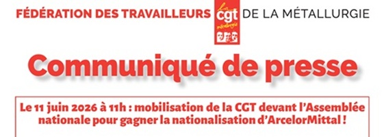 Communiqué de presse FTM CGT : le 11 juin 2026, nationalisation d&rsquo;ArcellorMittal